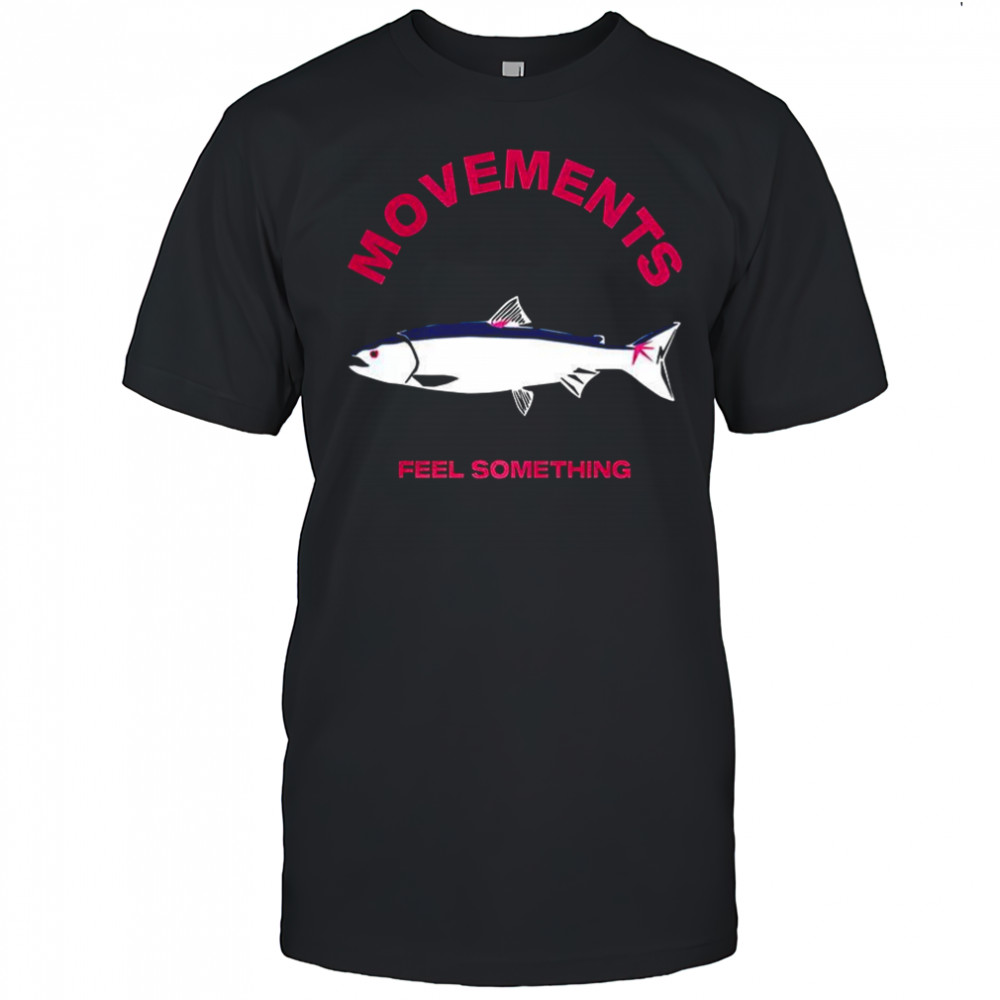 Movement trout feel something shirt