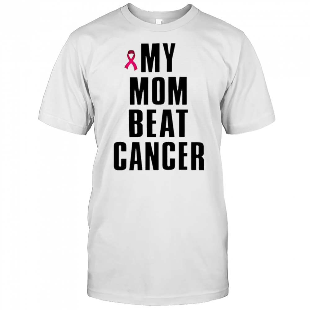 My mom beat cancer pink ribbon shirt