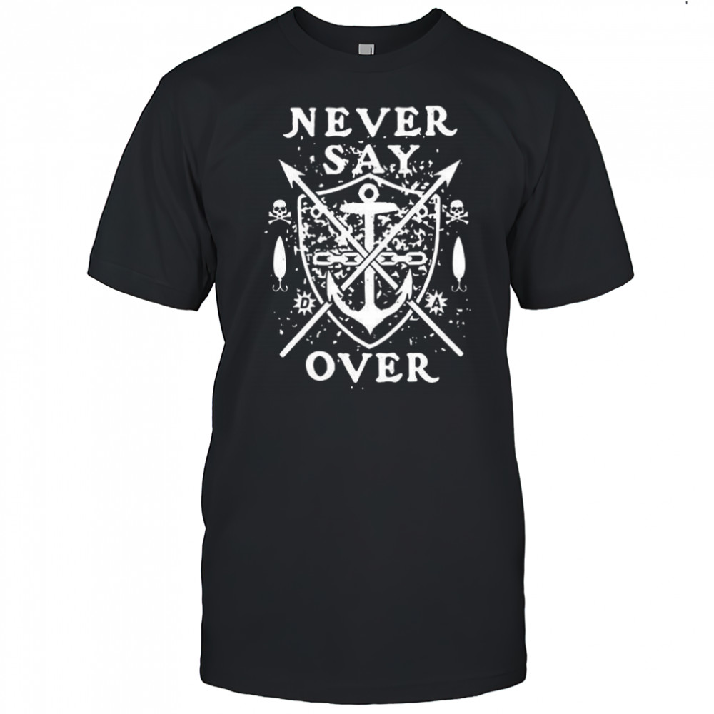 Never say over logo shirt
