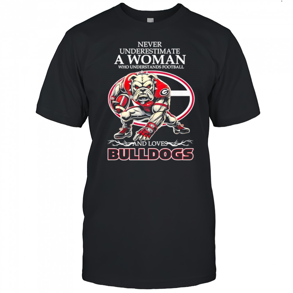 Never underestimate a woman who understands football and loves Bulldogs shirt