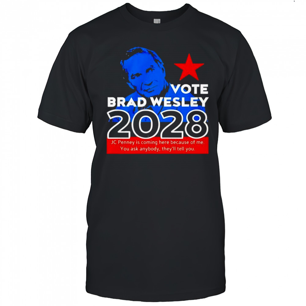 Nice Vote Brad Wesley 2028 Jc Penney shirt