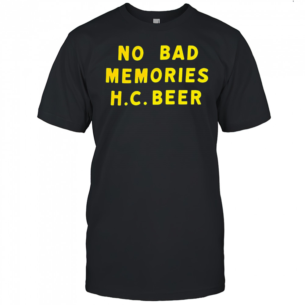 No bad memories HC beer letter shirt