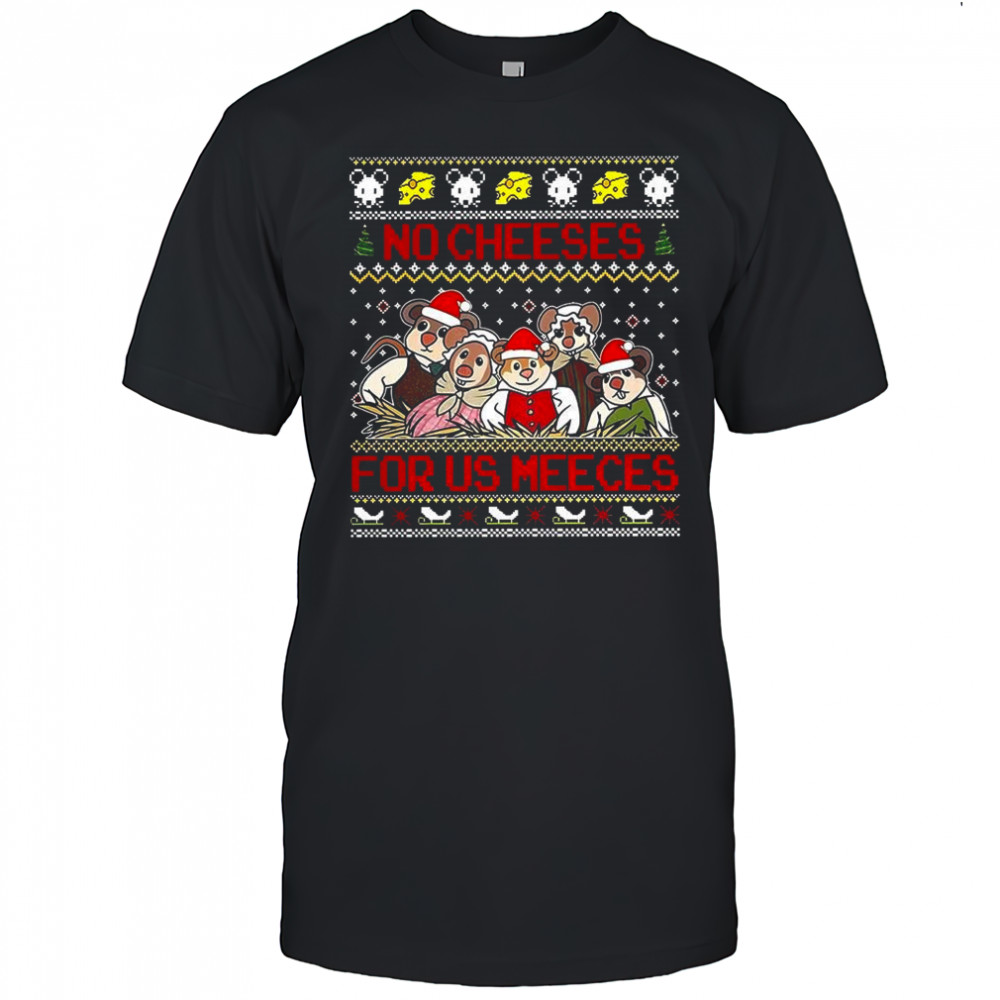 No cheeses for us meeces The Muppet Christmas Carol ugly Xmas shirt