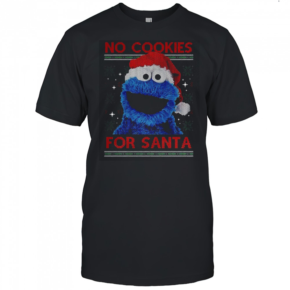 No Cookies for Santa Cookie Monster Muppet ugly Christmas shirt