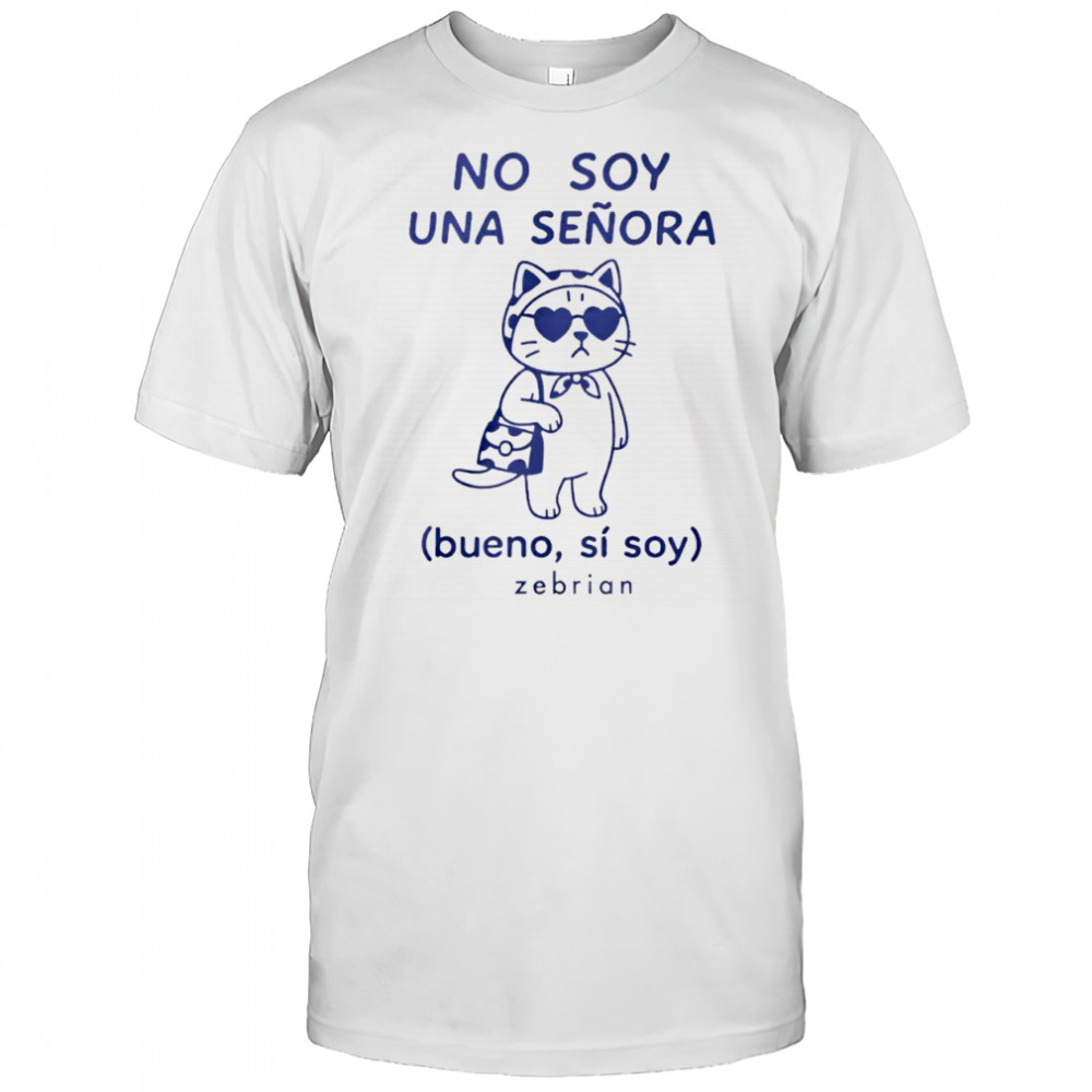 No Soy Una Señora Bueno Sí Soy Zebrian Shirt