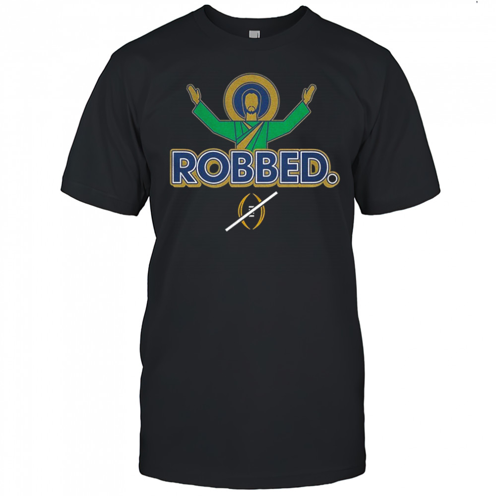 Notre Dame Fighting Irish Football 2025 Robbed College Football Playoff shirt