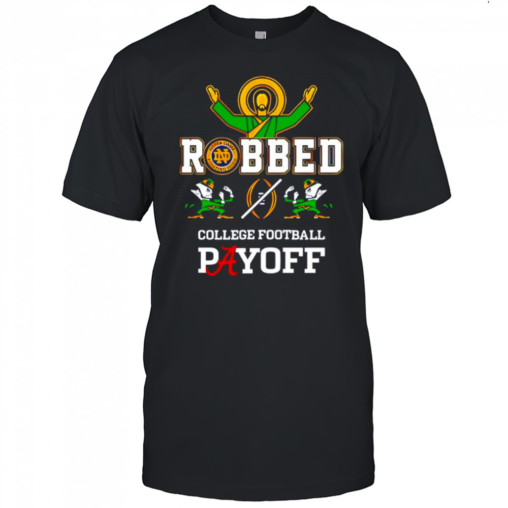 Notre Dame Fighting Irish Jesus Robbed College Football Playoff shirt