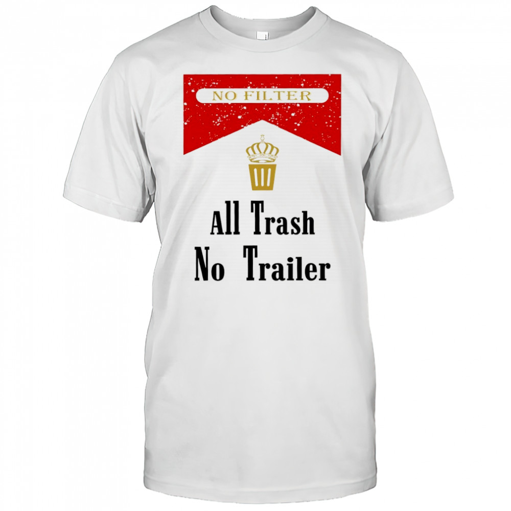 Official All trash no trailer DTF shirt