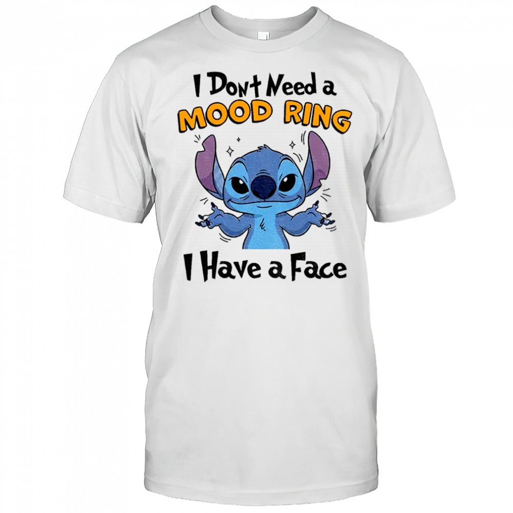 Official Stitch I don’t need a mood ring I have a face shirt