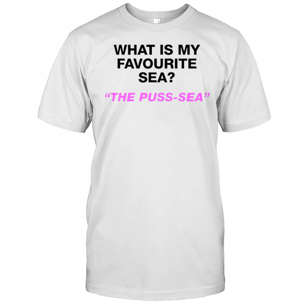 Official What is my favourite sea the puss-sea shirt