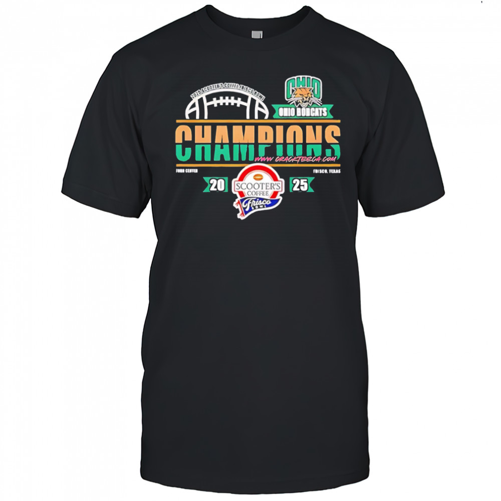 Ohio bobcats 2025 scooter’s coffee frisco bowl champions classic shirt