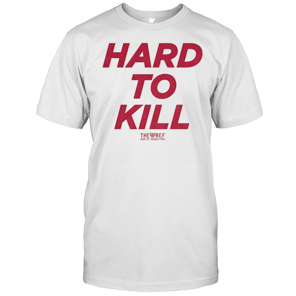 Oklahoma Sooners football Hard To Kill The Ref Home Of Sooner Fans shirt
