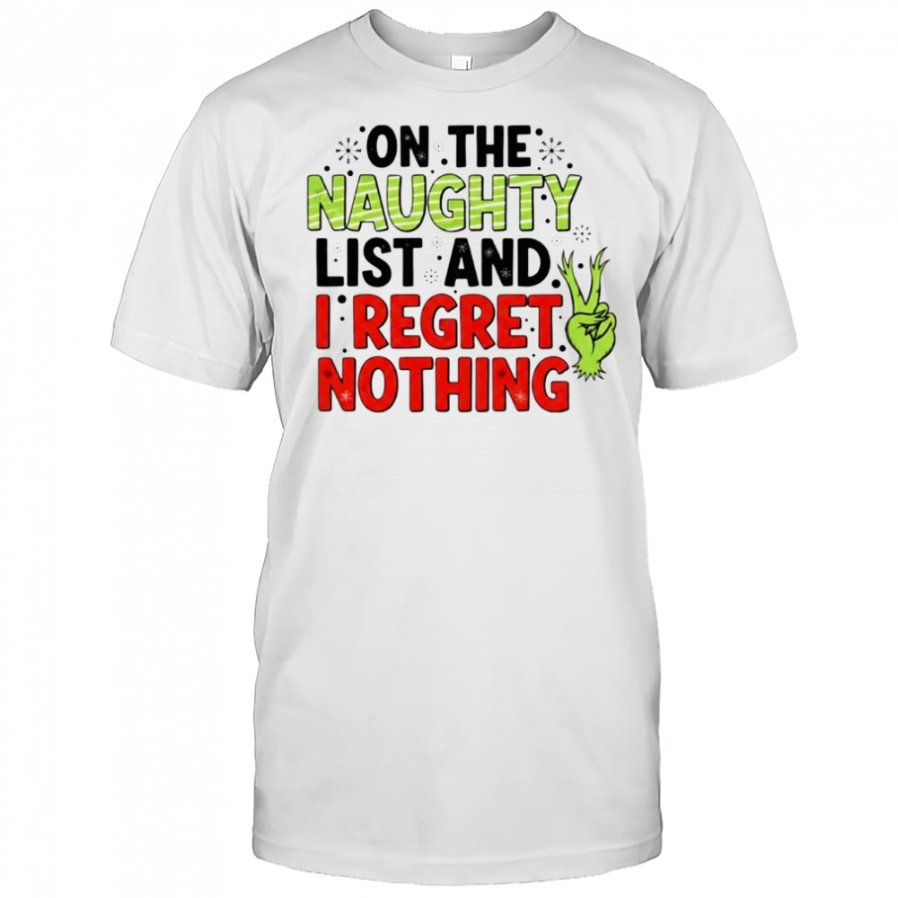 On The Naughty List And I Regret Nothing shirt