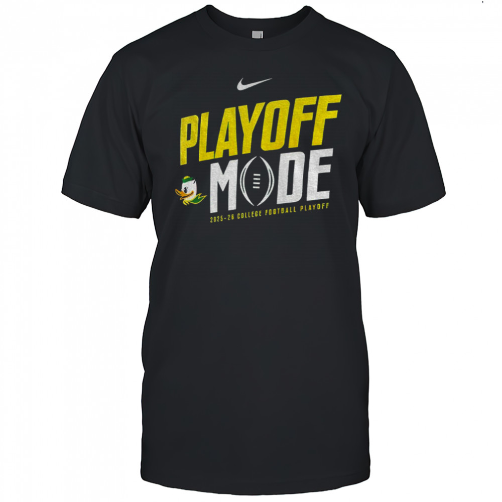 Oregon Ducks football Playoff Mode 2025 2026 College Football Playoff shirt