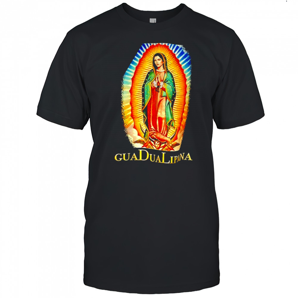 Our Lady of Guadalupe guadualipana shirt