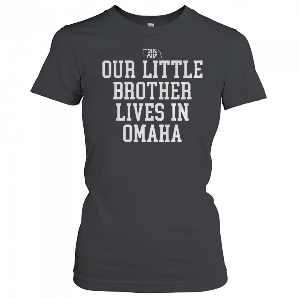 Our little brother lives in Omaha shirt