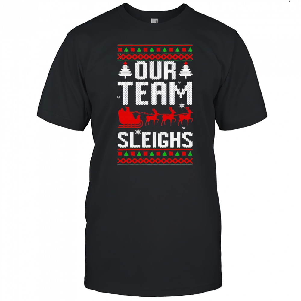 Our Team Sleighs Christmas Reindeers Santa’s shirt