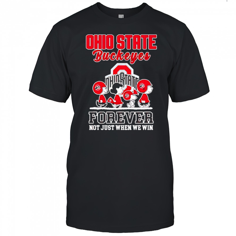 Peanuts characters & Ohio State Buckeyes Forever not just when we win shirt