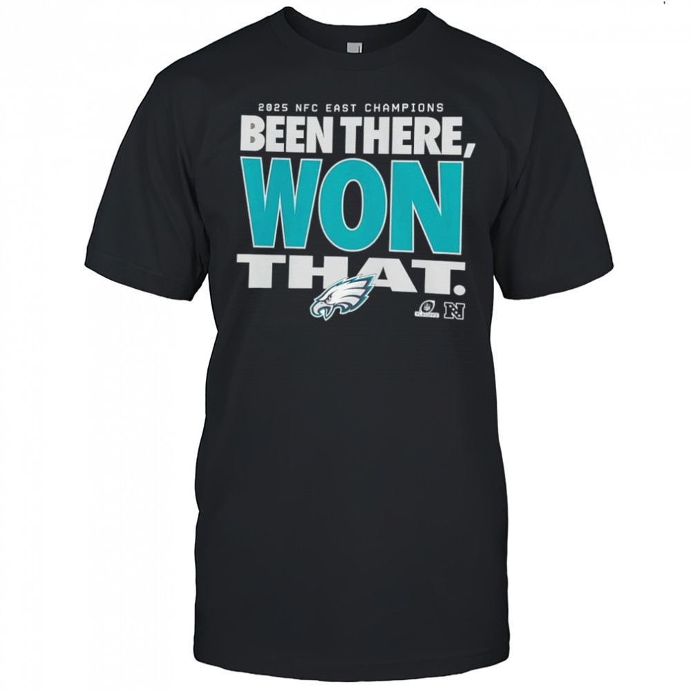 Philadelphia Eagles 2025 NFC East East Champions been there won that logo shirt
