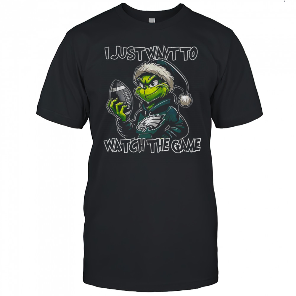 Philadelphia Eagles Grinch I just want to watch the game Christmas shirt