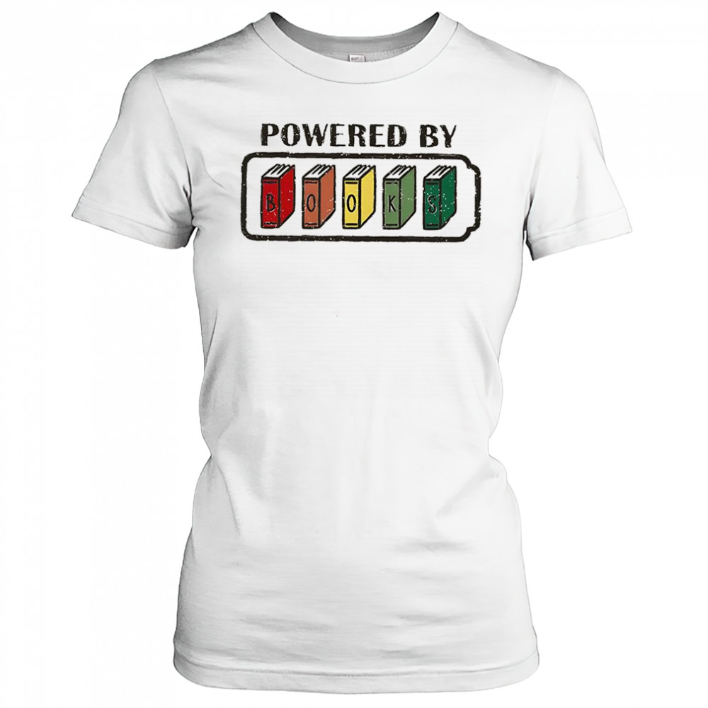 Powered by books fully charged power of knowledge shirt