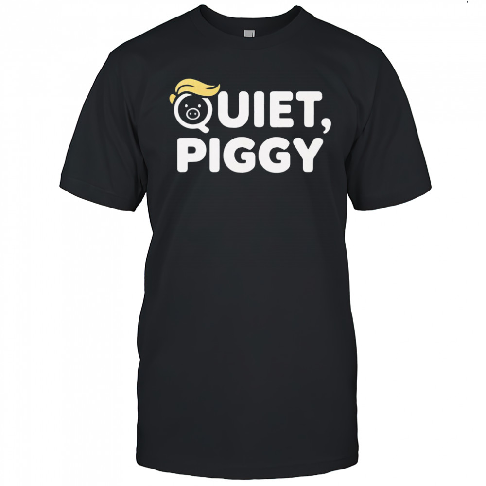 Quiet Piggy Humorous Potus Trump Shirt