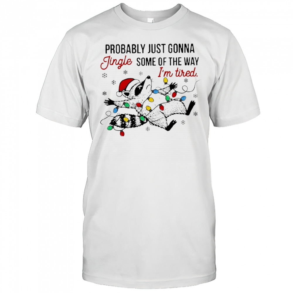 Raccoon Christmas Probably Just Gonna Jingle Teacher shirt