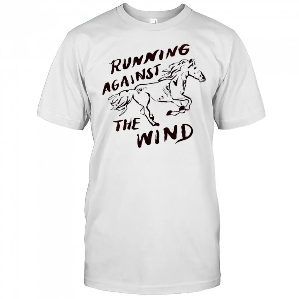 Running against the wind shirt