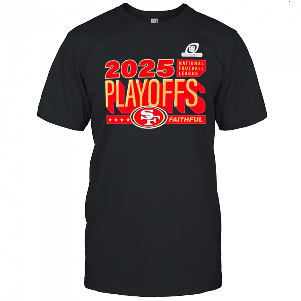 San Francisco 49ers Faithful 2025 NFL Playoffs Ready Shirt