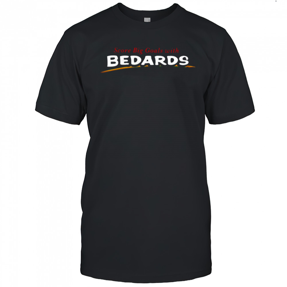 Score big goals with bedards shirt