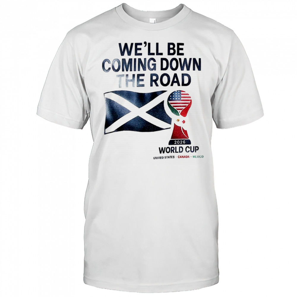 Scotland World Cup 2026 We’ll be Coming Football t-shirt
