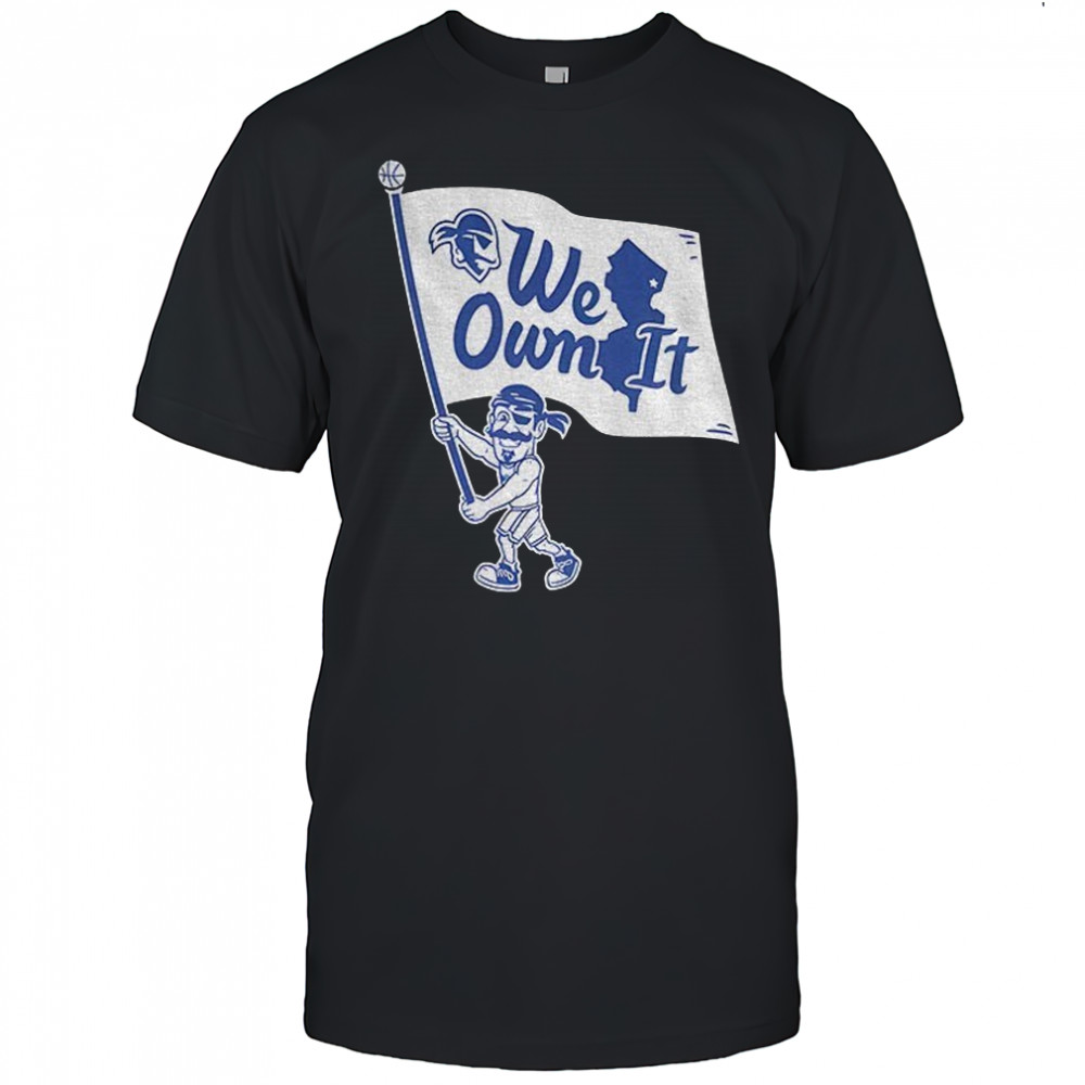 Seton Hall University we own it shirt