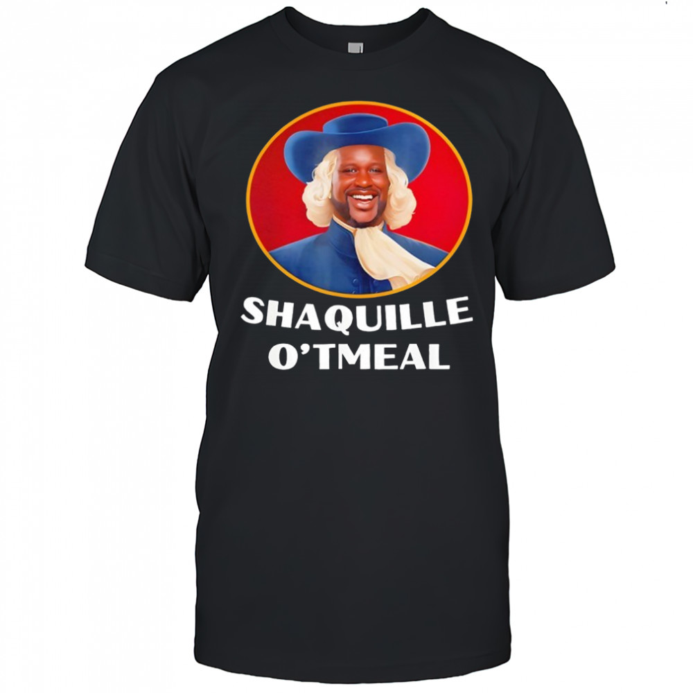 Shaquille Oatmeal Funny shirt
