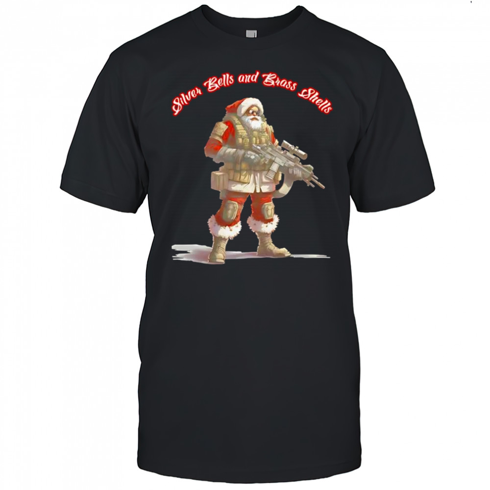 Silver Bells And Brass Shells Santa Christmas shirt