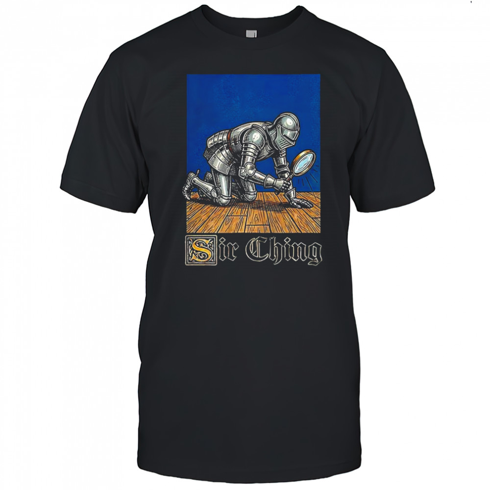 Sir ching knight searching meme shirt