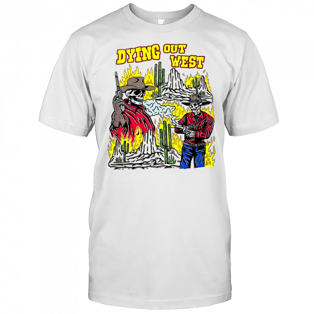 Skeleton dying out west shirt