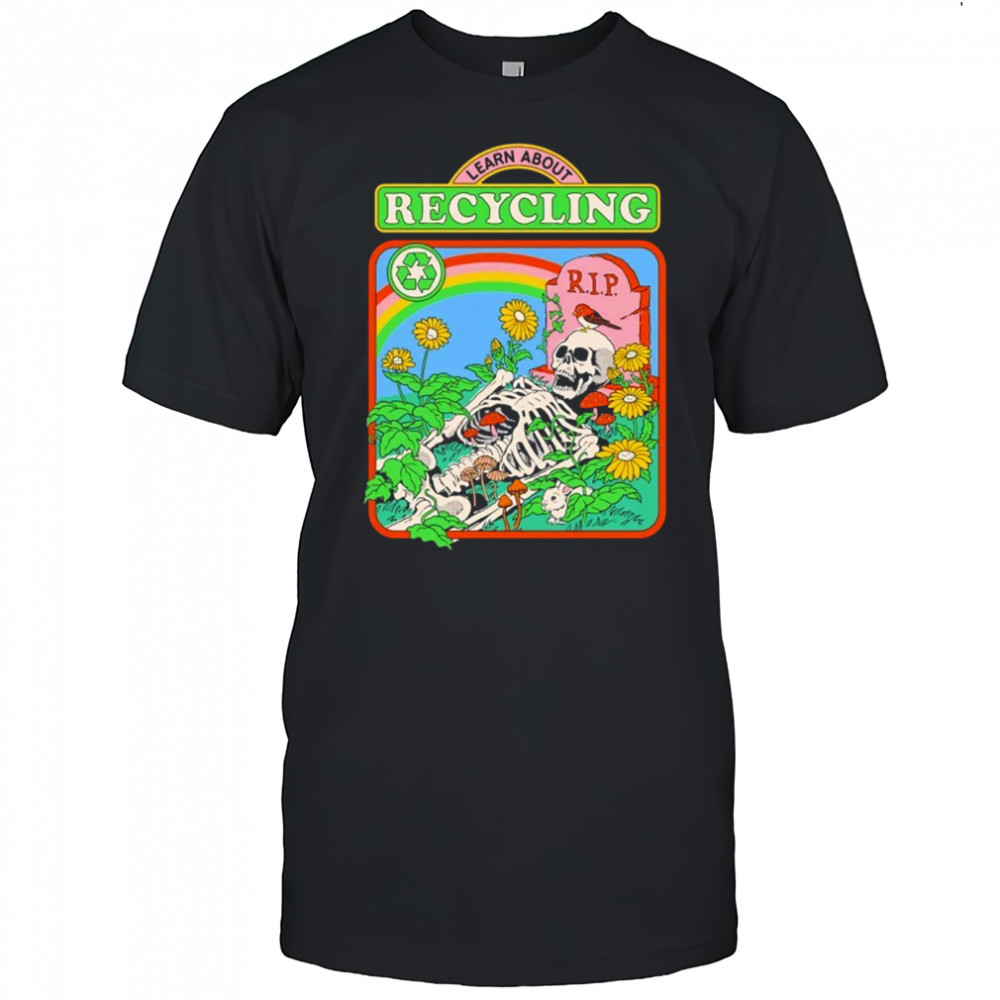 Skeleton Rip Learn About Recycling shirt