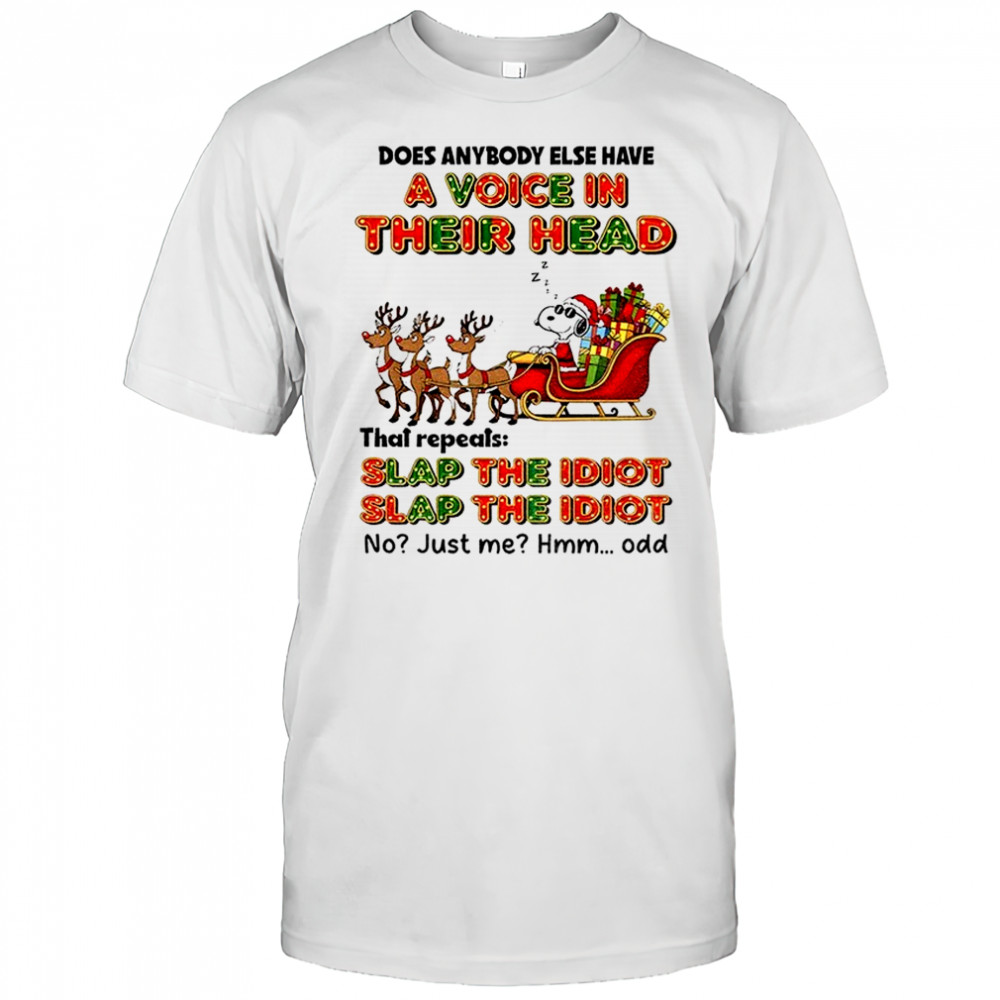 Snoopy Santa does anybody else have a voice in their head thai repeats slap the idiot slap the idiot Christmas shirt