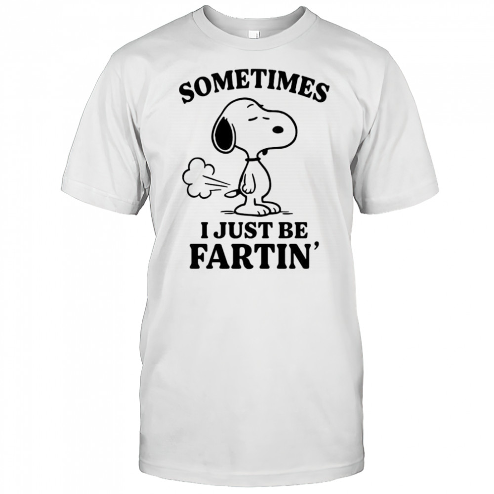 Snoopy Sometimes I just be farting shirt