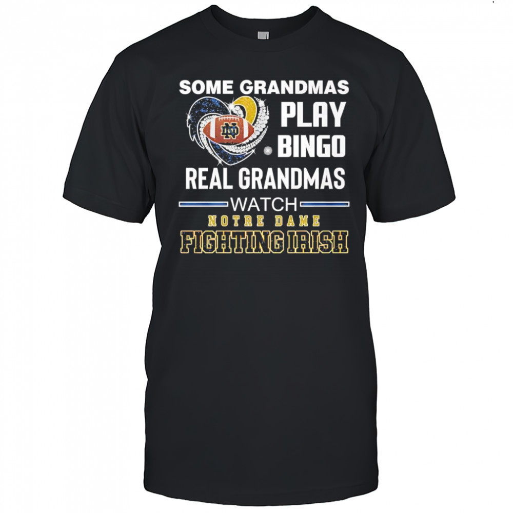 Some grandmas play Bingo real grandmas watch Notre Dame Fighting Irish shirt