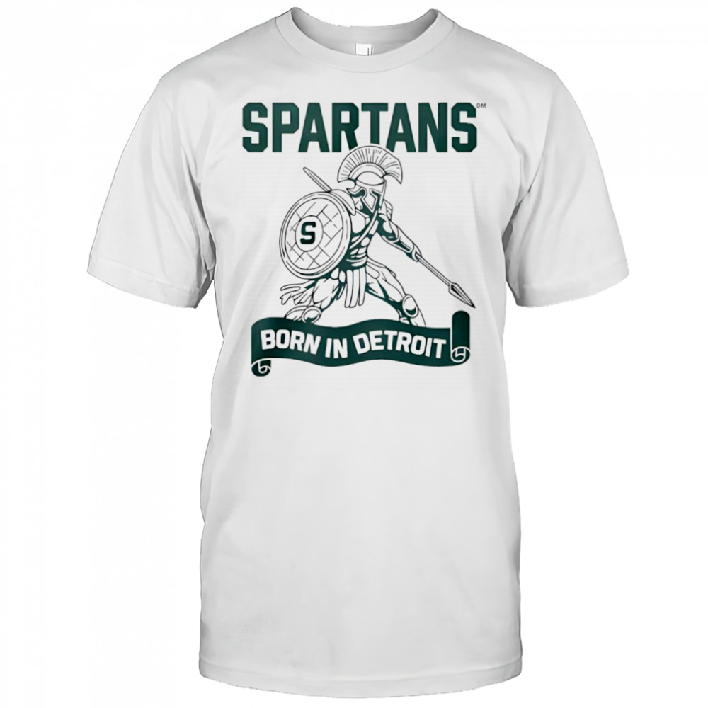 Spartans Born In Detroit Shirt