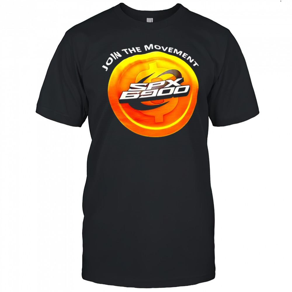 SPX 6900 join the movement shirt