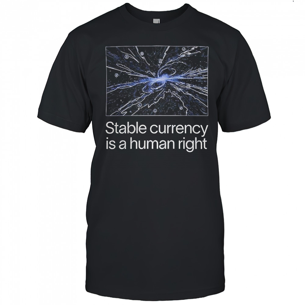 Stable currency is a human right shirt