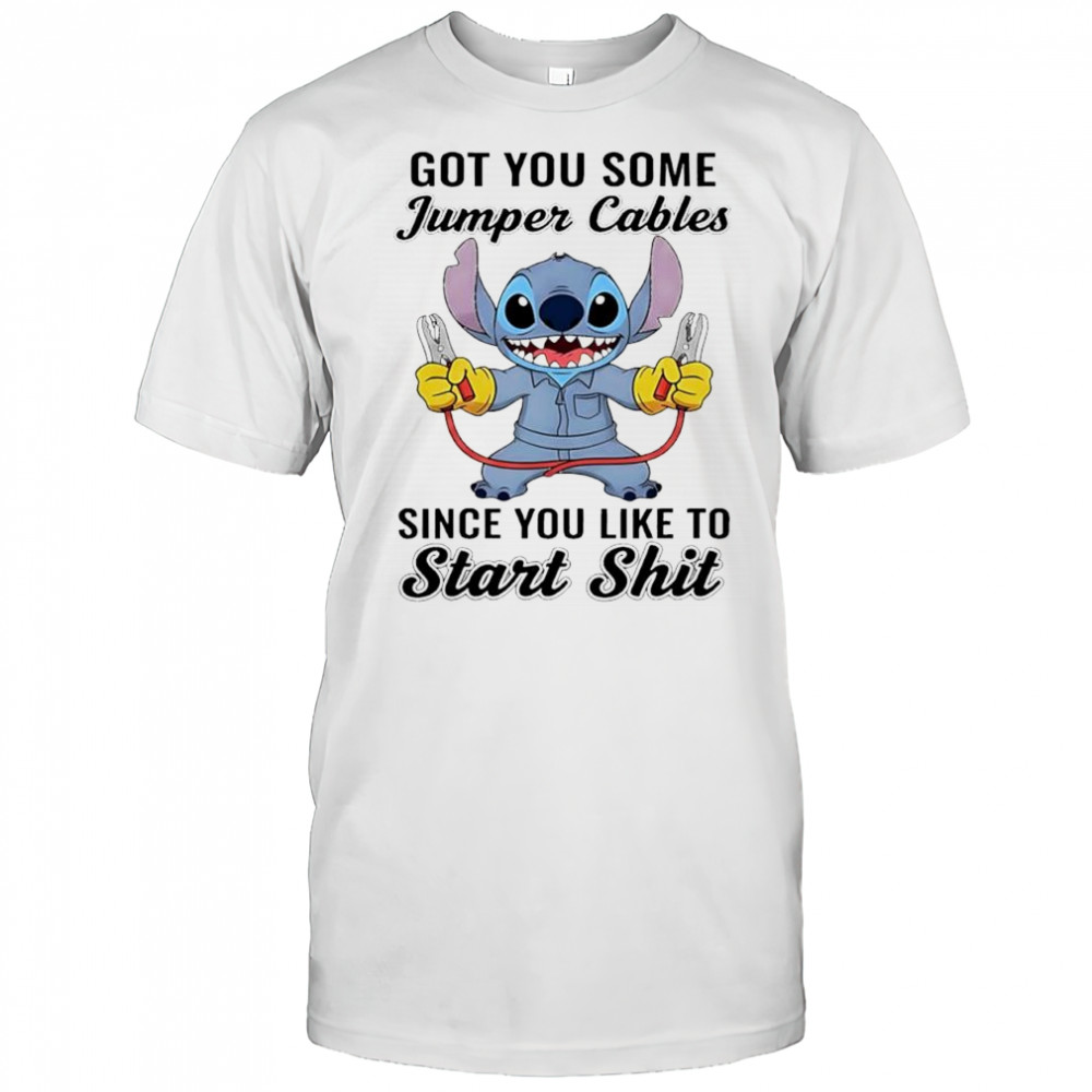 Stitch cables got you some jumper cables since you like to start shit shirt