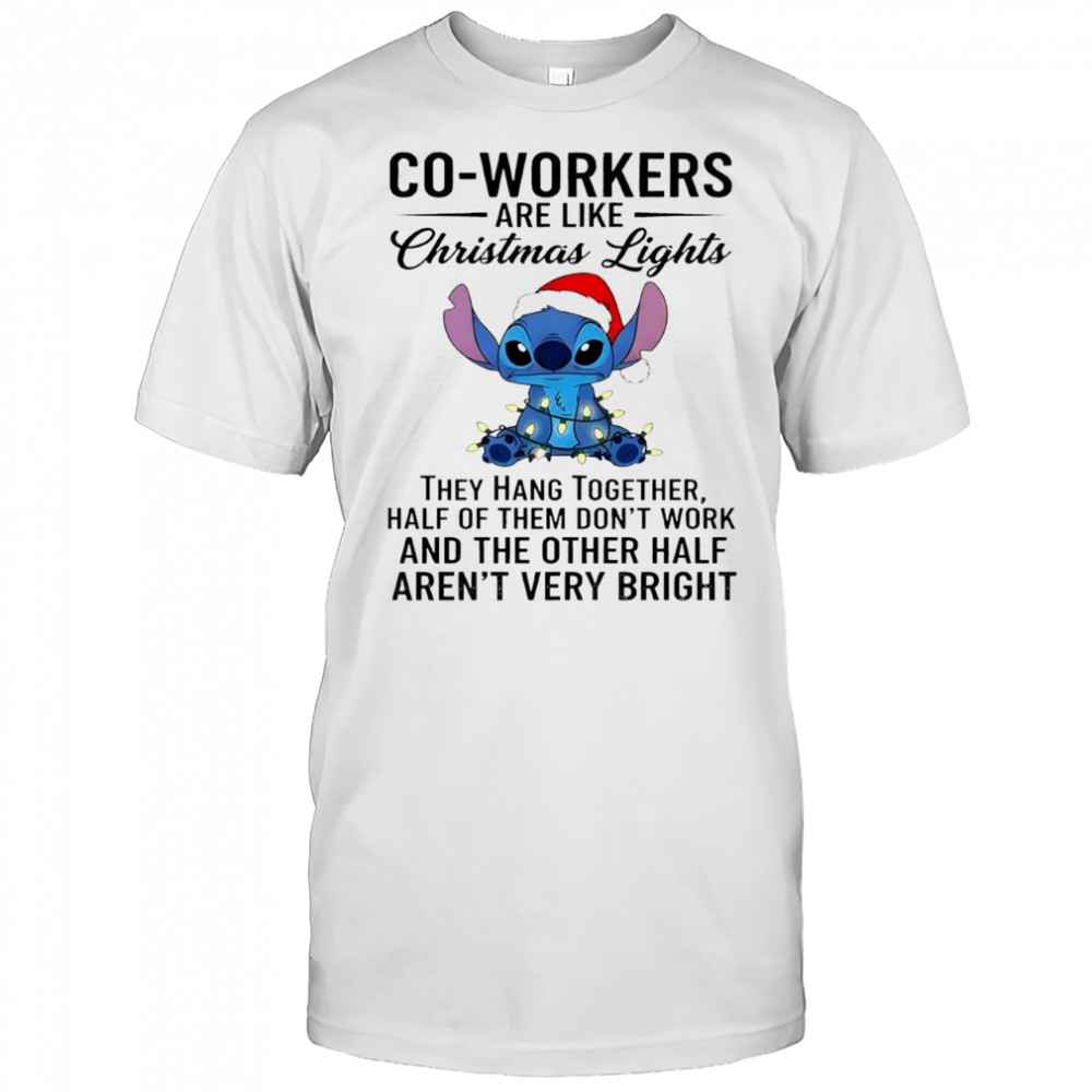 Stitch Co-workers are like christmas lights they hang together half of them don’t work shirt