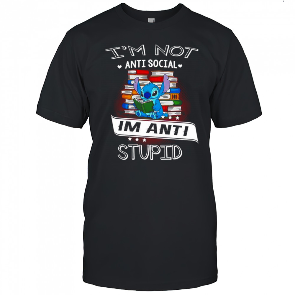Stitch reading book I’m not anti social im anti stupid shirt
