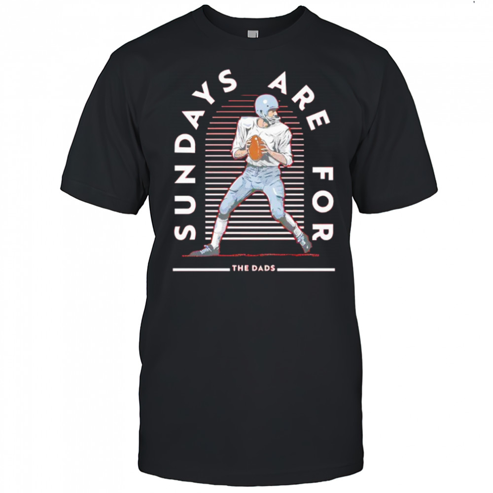 Sundays Are For The Dads Classic Shirt