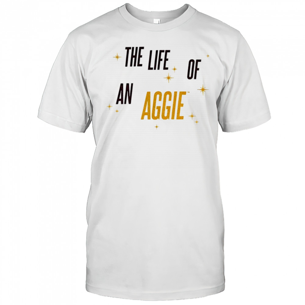 Texas A&M The life of an Aggie The Show Girls shirt