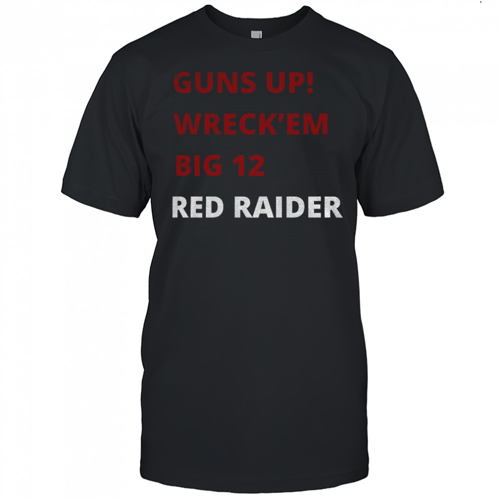 Texas Tech Red Raiders Guns up Wreck ’em Big 12 Red Raider shirt