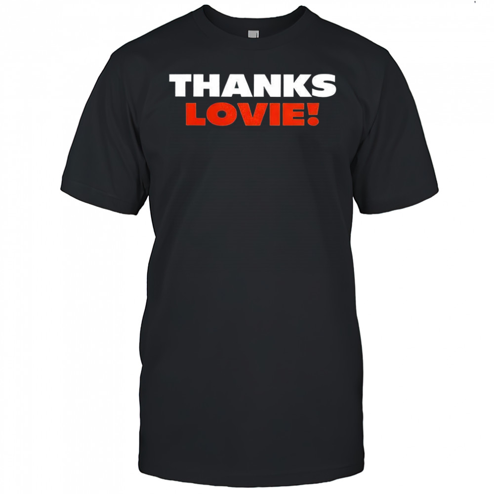 Thanks Lovie Ben Johnson shirt
